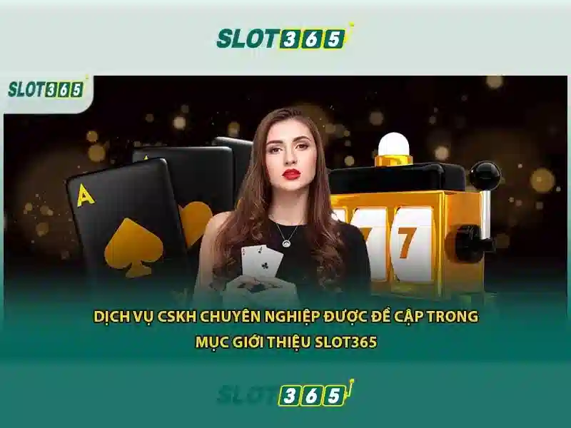 Slot365: một nền trò chơi trực tuyến đáng tin cậy