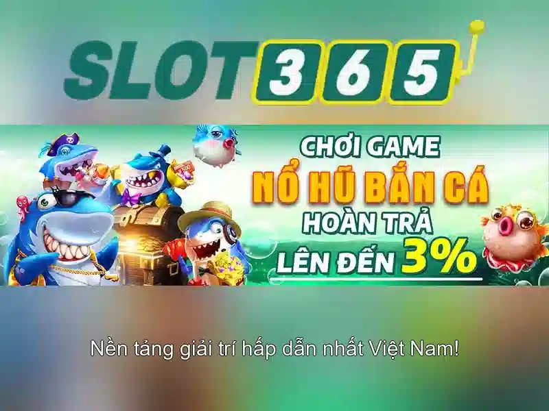 Slot365: Nền tảng casino máy xèng trực tuyến hàng đầu tại Việt Nam