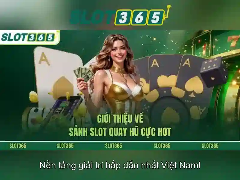 Slot365 - Tổng quan và trải nghiệm chơi slot trực tuyến